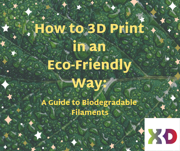 A Guide to EcoFriendly 3D Printing with Biodegradable Filaments